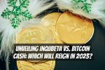 Unveiling InQubeta vs. Bitcoin Cash: Which Will Reign in 2023?