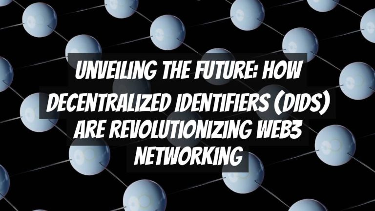 Unveiling the Future: How Decentralized Identifiers (DIDs) are Revolutionizing Web3 Networking