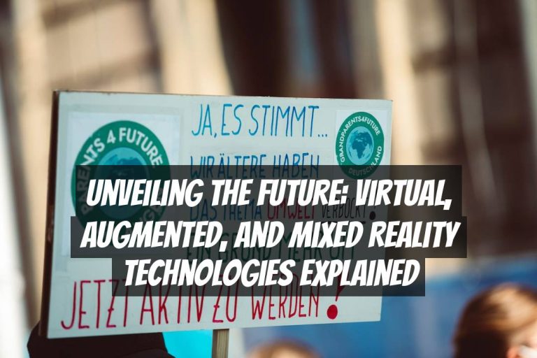 Unveiling the Future: Virtual, Augmented, and Mixed Reality Technologies Explained