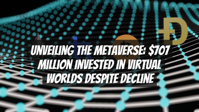 Unveiling the Metaverse: $707 Million Invested in Virtual Worlds Despite Decline