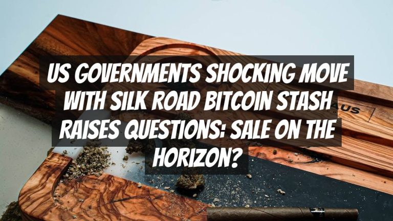 US Governments Shocking Move with Silk Road Bitcoin Stash Raises Questions: Sale on the Horizon?