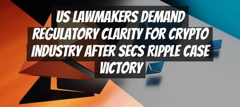 US Lawmakers Demand Regulatory Clarity for Crypto Industry after SECs Ripple Case Victory