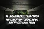 US Lawmakers Rally for Crypto Regulation and Congressional Action After Ripple Ruling