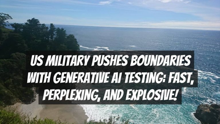 US Military Pushes Boundaries with Generative AI Testing: Fast, Perplexing, and Explosive!