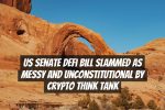 US Senate DeFi Bill Slammed as Messy and Unconstitutional by Crypto Think Tank