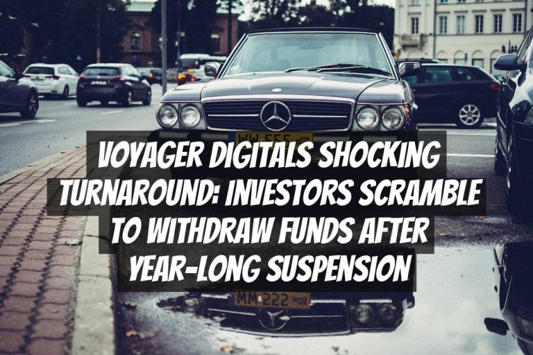 Voyager Digitals Shocking Turnaround: Investors Scramble to Withdraw Funds After Year-long Suspension