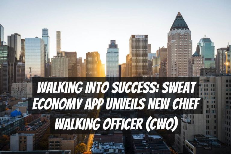 Walking into Success: Sweat Economy App Unveils New Chief Walking Officer (CWO)