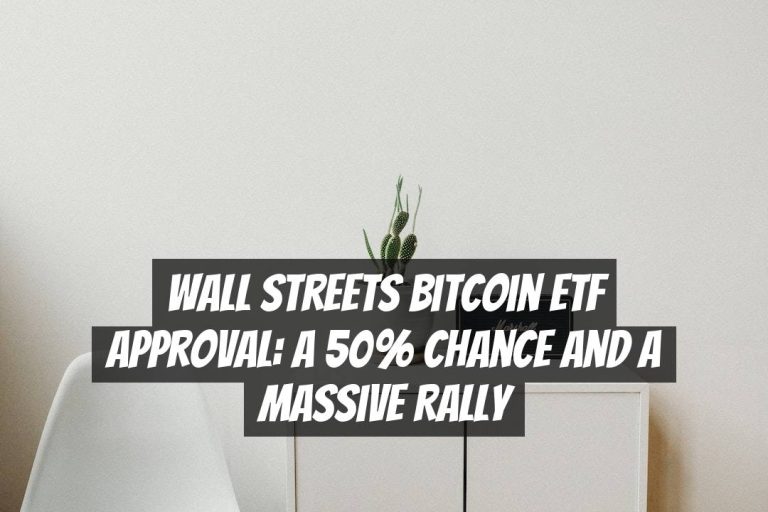 Wall Streets Bitcoin ETF Approval: A 50% Chance and a Massive Rally