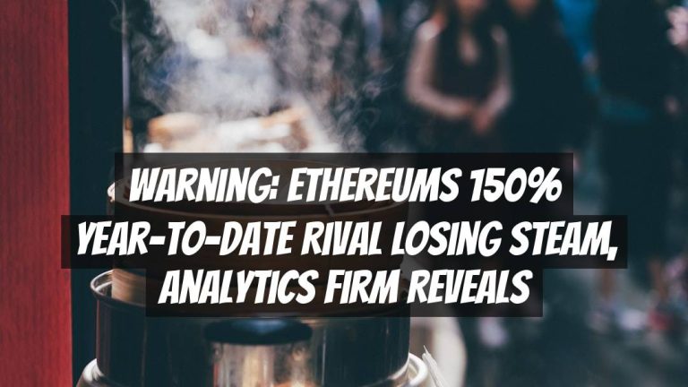 Warning: Ethereums 150% Year-to-Date Rival Losing Steam, Analytics Firm Reveals