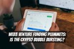 Web3 Venture Funding Plummets: Is the Crypto Bubble Bursting?