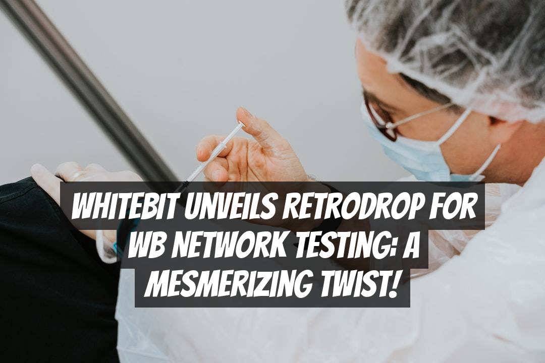 WhiteBIT Unveils Retrodrop for WB Network Testing: A Mesmerizing Twist!