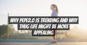 Why Pepe2.0 is Trending and Why Thug Life Might Be More Appealing