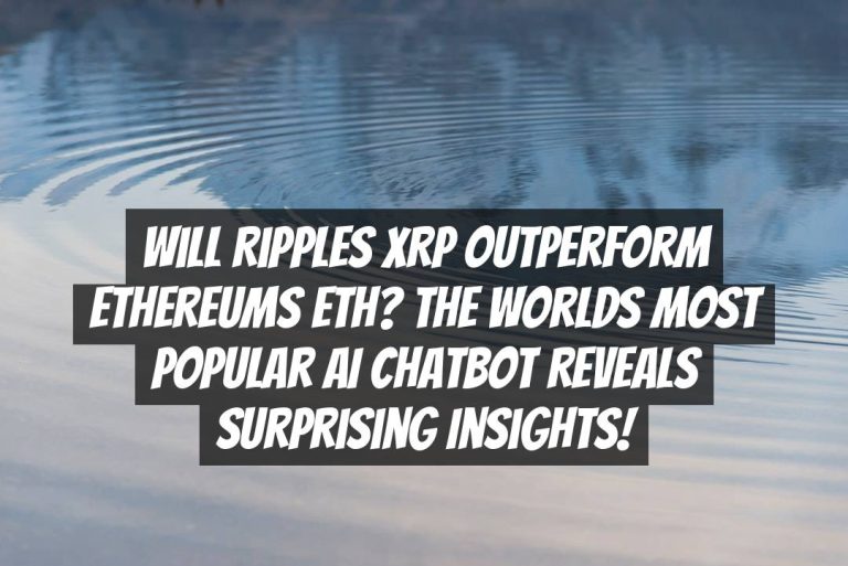 Will Ripples XRP Outperform Ethereums ETH? The Worlds Most Popular AI Chatbot Reveals Surprising Insights!