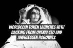 Worldcoin Token Launches with Backing from OpenAI CEO and Andreessen Horowitz