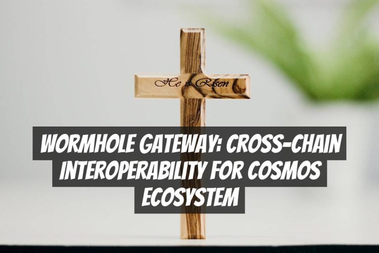 Wormhole Gateway: Cross-Chain Interoperability for Cosmos Ecosystem