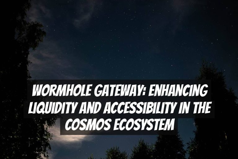 Wormhole Gateway: Enhancing Liquidity and Accessibility in the Cosmos Ecosystem