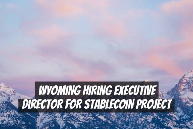 Wyoming Hiring Executive Director for Stablecoin Project