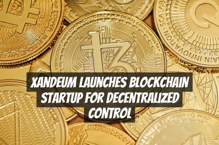 Xandeum Launches Blockchain Startup for Decentralized Control