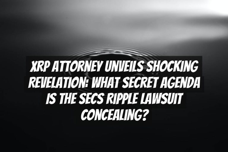 XRP Attorney Unveils Shocking Revelation: What Secret Agenda is the SECs Ripple Lawsuit Concealing?