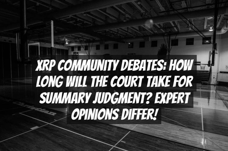 XRP Community Debates: How Long Will the Court Take for Summary Judgment? Expert Opinions Differ!
