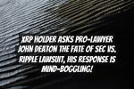 XRP Holder Asks Pro-Lawyer John Deaton the Fate of SEC vs. Ripple Lawsuit, His Response is Mind-boggling!