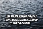 XRP Set for Massive Surge as Ripple Wins SEC Lawsuit, Crypto Analyst Predicts