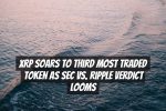 XRP Soars to Third Most Traded Token as SEC vs. Ripple Verdict Looms