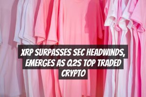 XRP Surpasses SEC Headwinds, Emerges as Q2s Top Traded Crypto