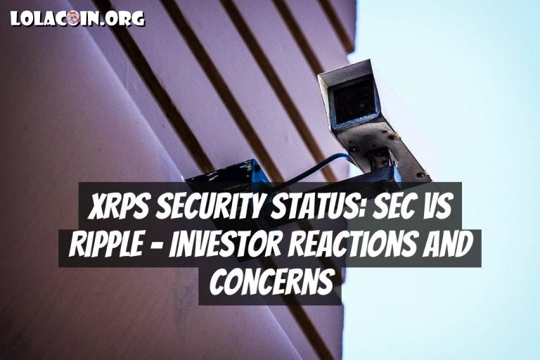 XRPs Security Status: SEC vs Ripple – Investor Reactions and Concerns