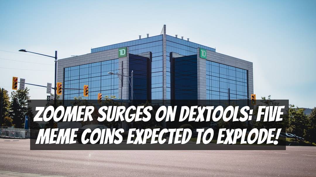 Zoomer Surges on DEXTools: Five Meme Coins Expected to Explode!